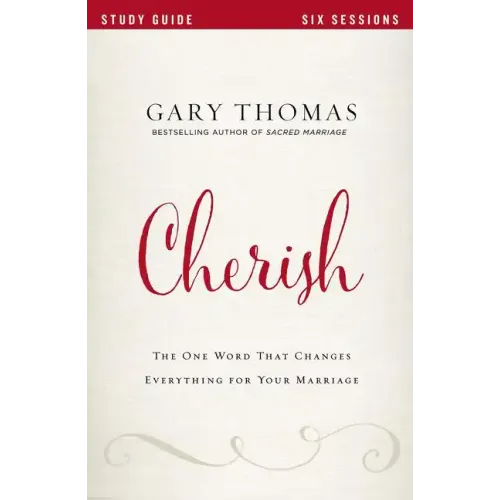 Cherish Study Guide: The One Word That Changes Everything for Your Marriage