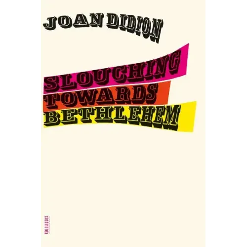 Slouching Towards Bethlehem: Essays
