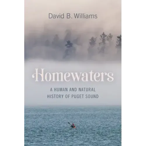 Homewaters: A Human and Natural History of Puget Sound