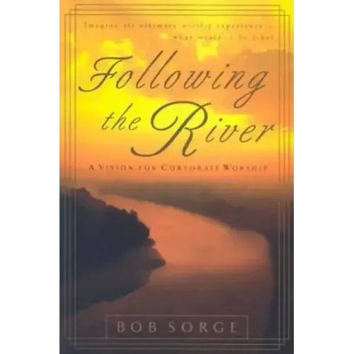Following the River: A Vision for Corporate Worship