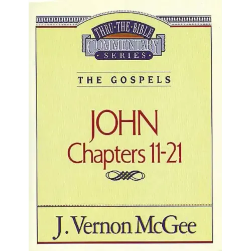 Thru the Bible Vol. 39: The Gospels (John 11-21)