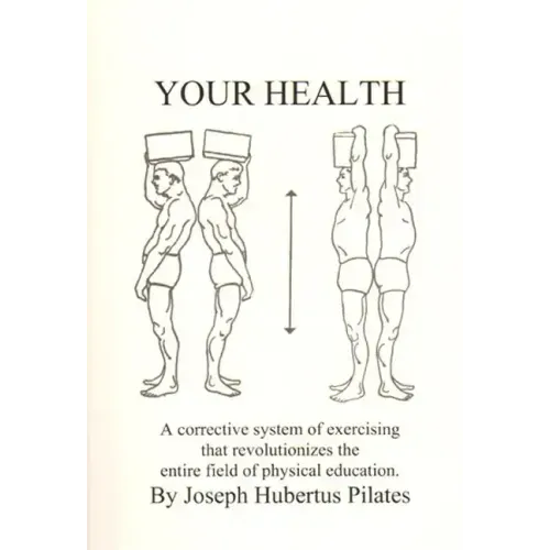 Your Health: A Corrective System of Exercising That Revolutionizes the Entire Field of Physical Education