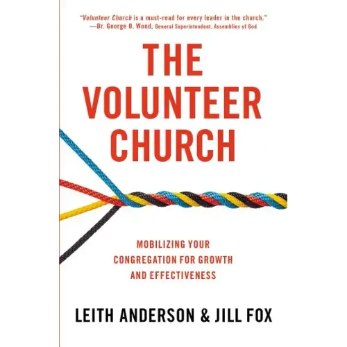 The Volunteer Church: Mobilizing Your Congregation for Growth and Effectiveness