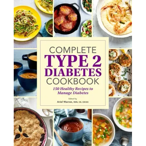 Complete Type 2 Diabetes Cookbook: 150 Healthy Recipes to Manage Diabetes
