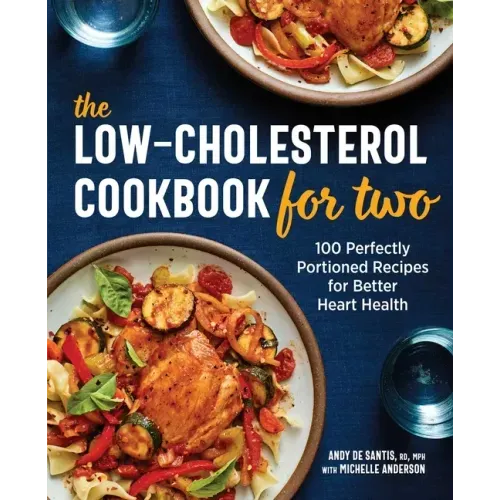 The Low-Cholesterol Cookbook for Two: 100 Perfectly Portioned Recipes for Better Heart Health