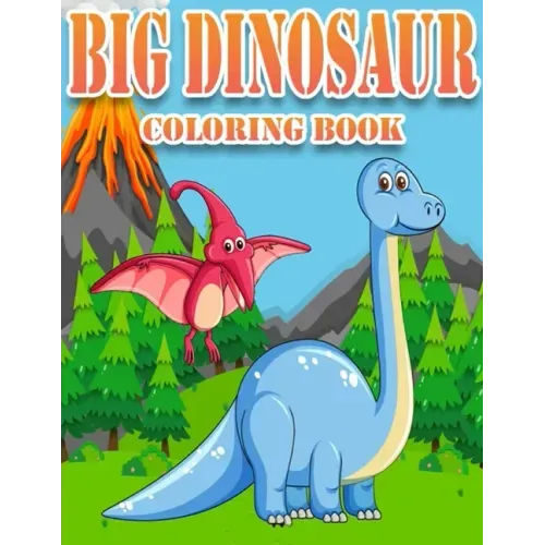 Big Dinosaur Coloring Book: Dinosaur Gifts for 3 Year Olds - Paperback Coloring to