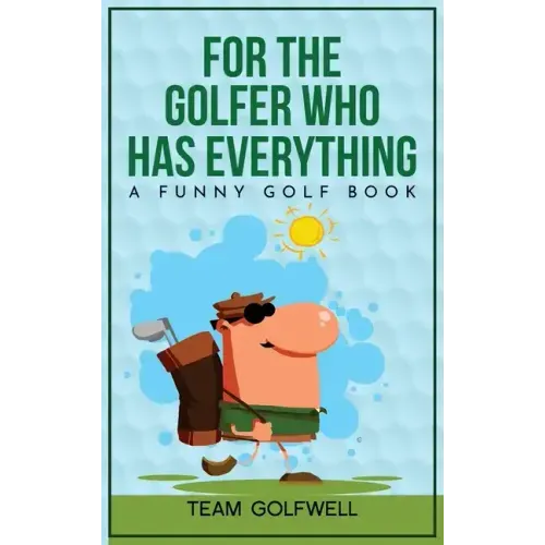 For the Golfer Who Has Everything: A Funny Golf Book