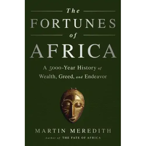 The Fortunes of Africa: A 5000-Year History of Wealth, Greed, and Endeavor
