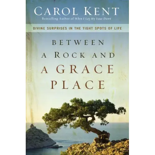 Between a Rock and a Grace Place: Divine Surprises in the Tight Spots of Life