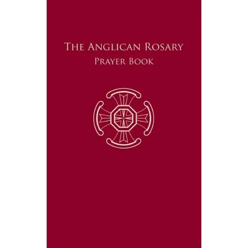 The Anglican Rosary: Prayer Book