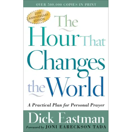 The Hour That Changes the World: A Practical Plan for Personal Prayer