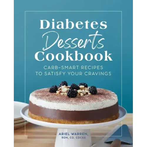 Diabetes Desserts Cookbook: Carb-Smart Recipes to Satisfy Your Cravings
