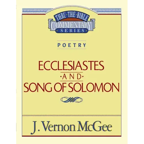 Thru the Bible Vol. 21: Poetry (Ecclesiastes/Song of Solomon): 21