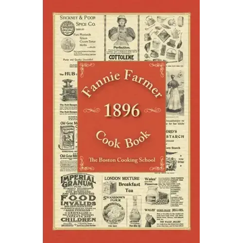 Fannie Farmer 1896 Cook Book: The Boston Cooking School