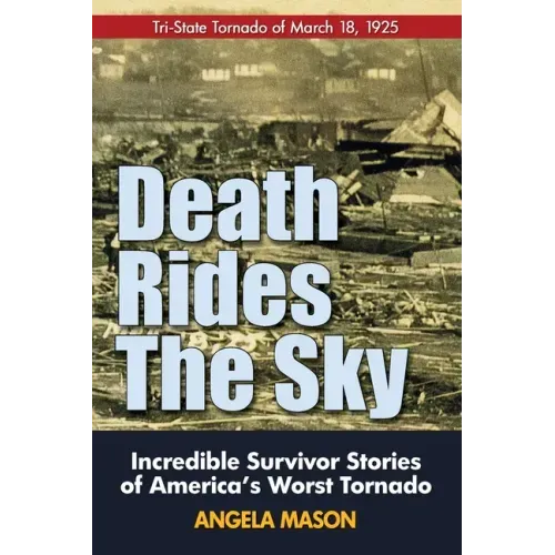 Death Rides the Sky: Incredible Survival Stories of America's Worst Tornado