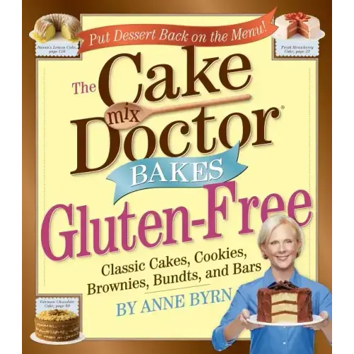 Cake Mix Doctor Bakes Gluten-Free: Classic Cakes, Cookies, Brownies, Bundts, and Bars
