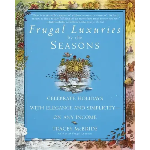 Frugal Luxuries by the Seasons: Celebrate the Holidays with Elegance and Simplicity--On Any Income