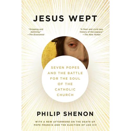 Jesus Wept: Seven Popes and the Battle for the Soul of the Catholic Church