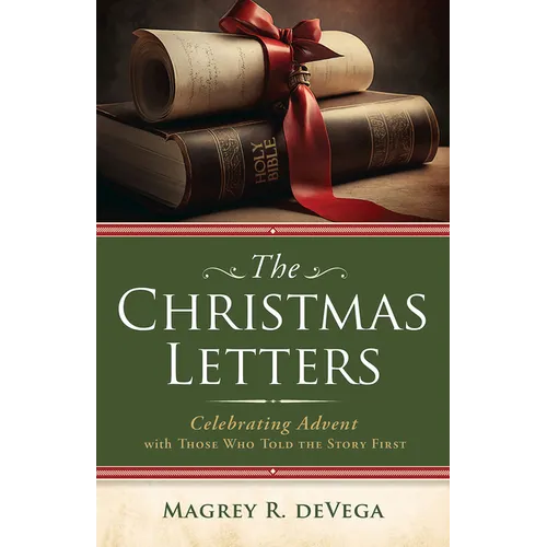 The Christmas Letters: Celebrating Advent with Those Who Told the Story First