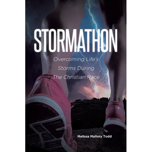 Stormathon: Overcoming Life's Storms During The Christian Race
