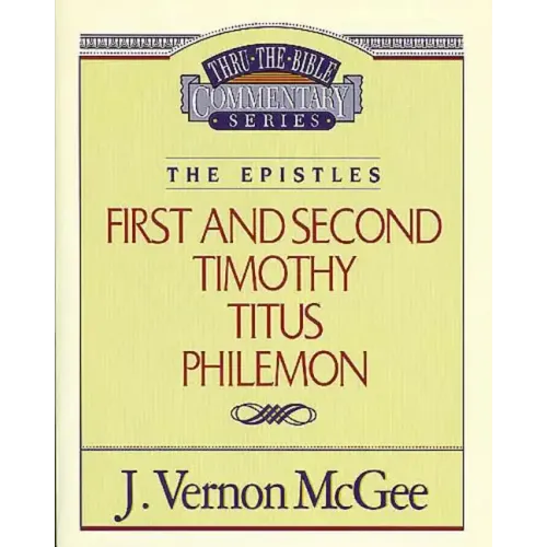 Thru the Bible Vol. 50: The Epistles (1 & 2 Timothy/Titus/Philemon)