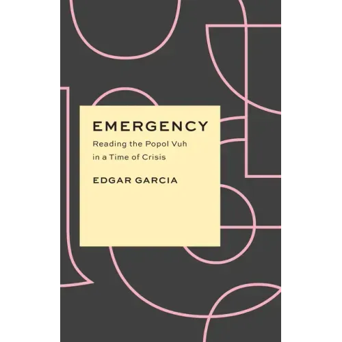 Emergency: Reading the Popol Vuh in a Time of Crisis