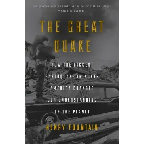 The Great Quake: How the Biggest Earthquake in North America Changed Our Understanding of the Planet