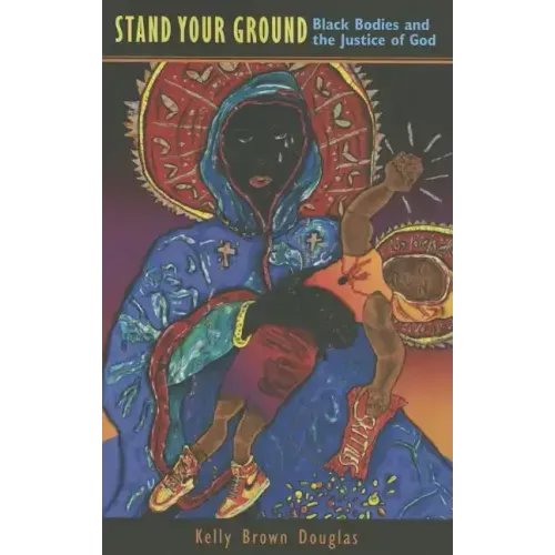Stand Your Ground: Black Bodies and the Justice of God