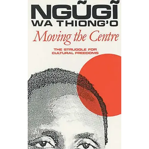 Moving the Centre: The Struggle for Cultural Freedoms