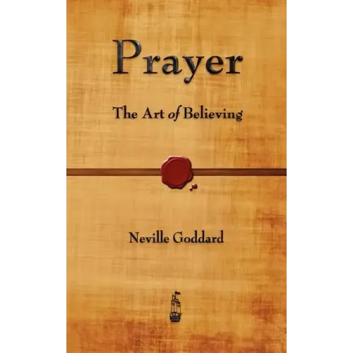 Prayer: The Art of Believing
