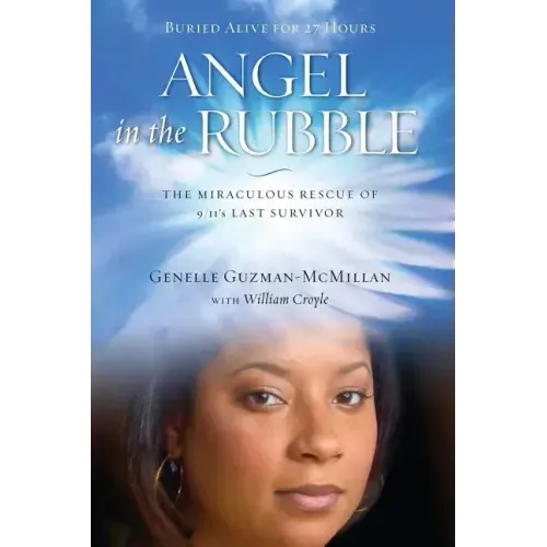 Angel in the Rubble: The Miraculous Rescue of 9/11's Last Survivor