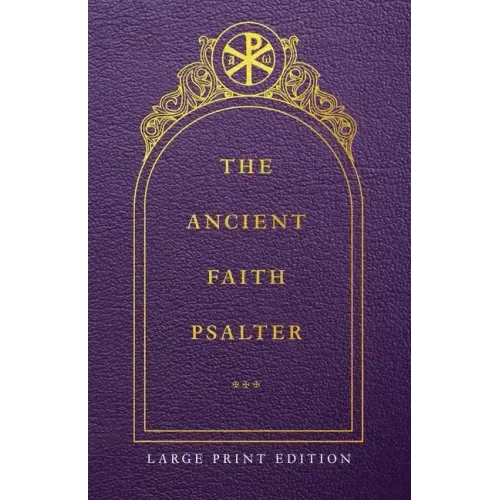 The Ancient Faith Psalter Large Print Edition