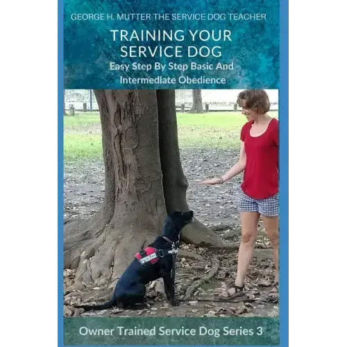 Service Dog Basic and Intermediate Behaviors: Book Three of the Owner Trained Service Dog Series