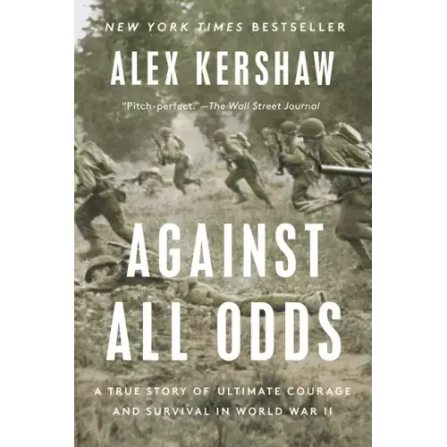 Against All Odds: A True Story of Ultimate Courage and Survival in World War II