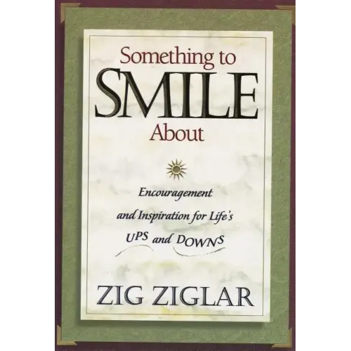Something to Smile about: Encouragement and Inspiration for Life's Ups and Downs