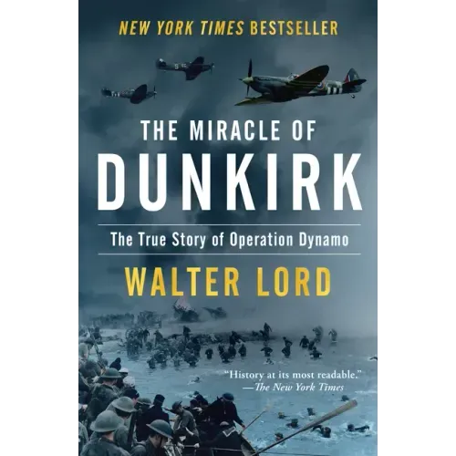 The Miracle of Dunkirk: The True Story of Operation Dynamo