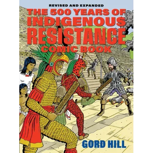 The 500 Years of Indigenous Resistance Comic Book: Revised and Expanded