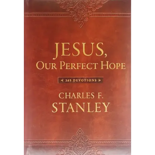 Jesus, Our Perfect Hope: A Daily Devotional for Finding Confidence and Encouragement in God's Promises (365 Devotions - Inspiration for Every Day of t