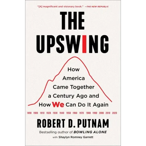 The Upswing: How America Came Together a Century Ago and How We Can Do It Again