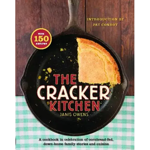 Cracker Kitchen: A Cookbook in Celebration of Cornbread-Fed, Down H