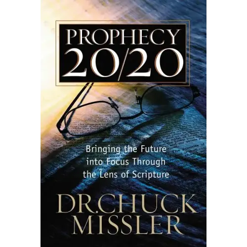 Prophecy 20/20: Profiling the Future Through the Lens of Scripture