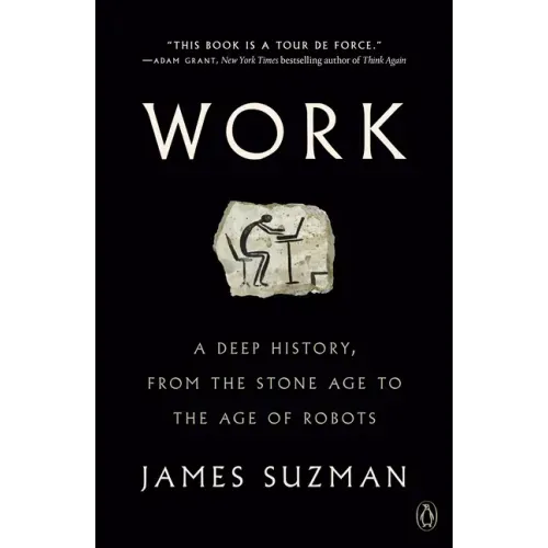 Work: A Deep History, from the Stone Age to the Age of Robots