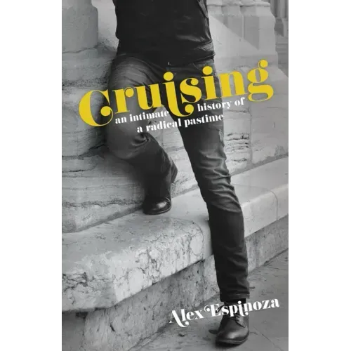 Cruising: An intimate history of a radical pastime