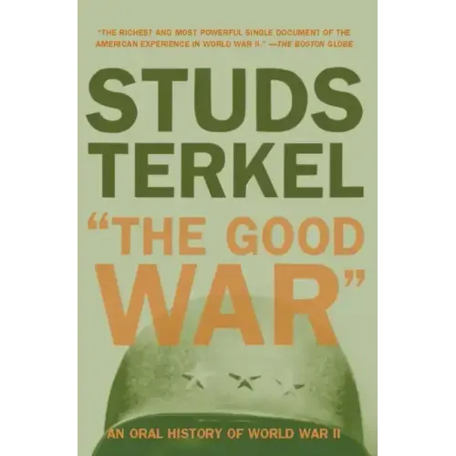 The Good War: An Oral History of World War II