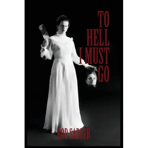 To Hell I Must Go: The True Story of Michigan's Lizzie Borden