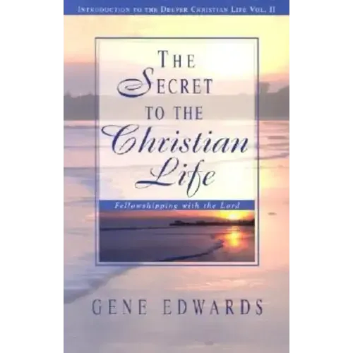 The Secret To The Christian Life: Fellowshipping with the Lord