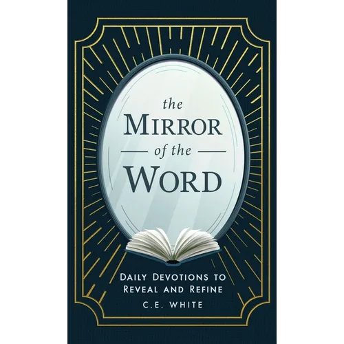 The Mirror of the Word: Daily Devotions to Reveal and Refine