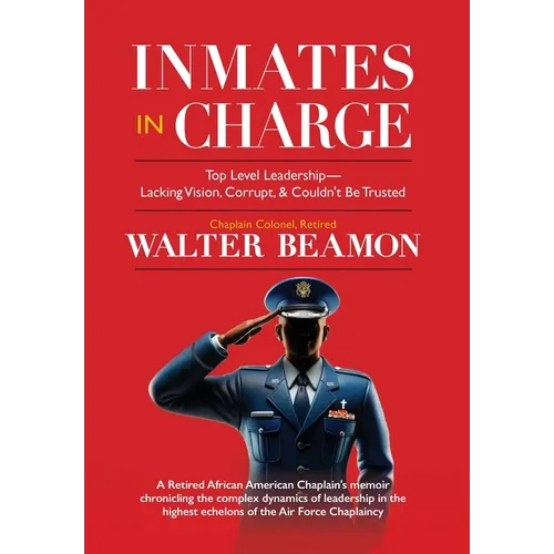 Inmates in Charge: Top Level Leadership - Lacking Vision, Corrupt, & Couldn't Be Trusted