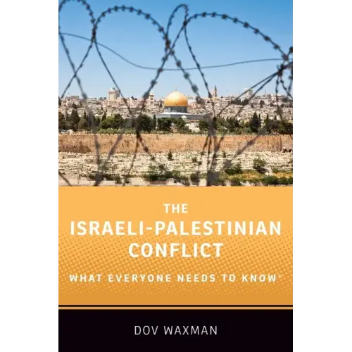 The Israeli-Palestinian Conflict: What Everyone Needs to KnowÂ(R)