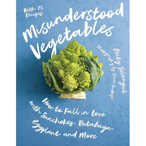 Misunderstood Vegetables: How to Fall in Love with Sunchokes, Rutabaga, Eggplant and More